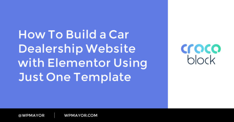 How To Build a Car Dealership Website with Elementor Using Just One Template - WP Mayor