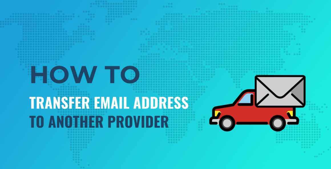 How to Transfer Email Address to Another Provider (Step by Step)