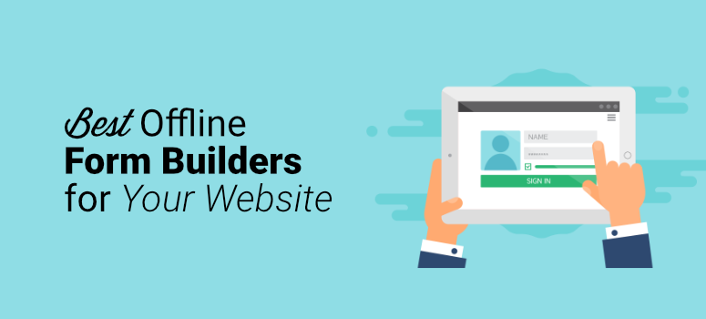6 Best Offline Form Builders for Your Website (Compared)