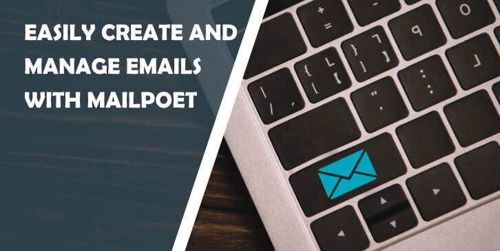 Easily Create and Manage Emails From Inside WordPress With MailPoet - WP Pluginsify