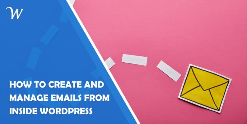 How to Create and Manage Emails From Inside WordPress