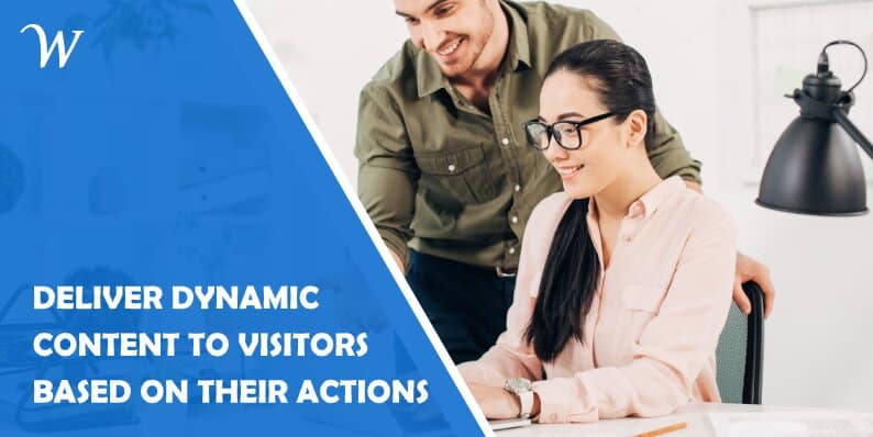 How to Deliver Dynamic Content to Visitors Based on Their Actions