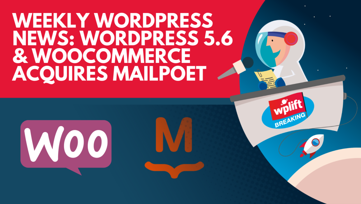 Weekly WordPress News: WordPress 5.6 & WooCommerce Acquires MailPoet