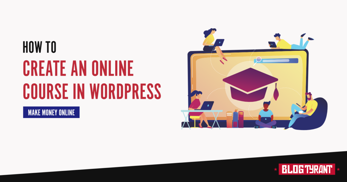 How to Create an Online Course with WordPress (And Make Money)