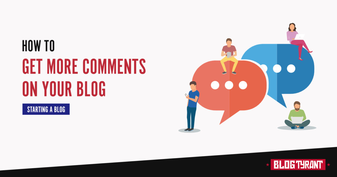 How to Get More Comments on Your Blog (13 Easy Tips)