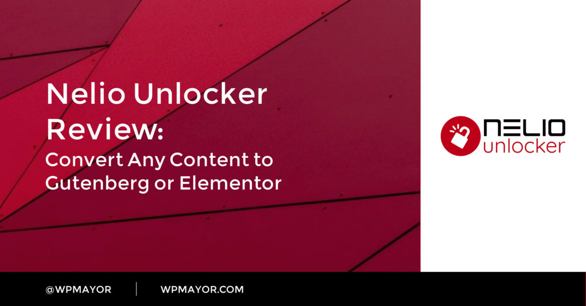 Nelio Unlocker Review: Convert Any Content to Gutenberg or Elementor - WP Mayor