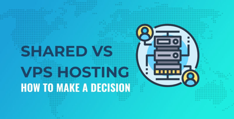Shared Hosting vs VPS: Which One Should You Use in 2021?