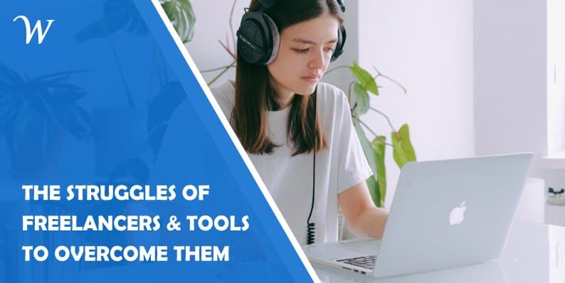 The Struggles of Freelancers & Tools to Overcome Them