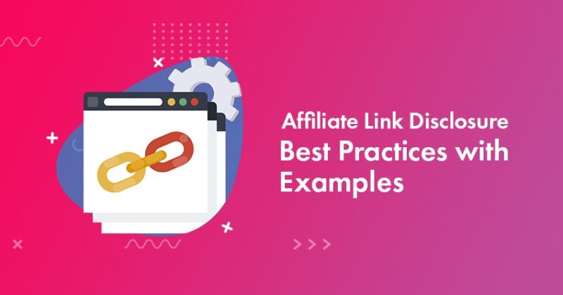 Affiliate Link Disclosure Examples & Best Practices for Bloggers