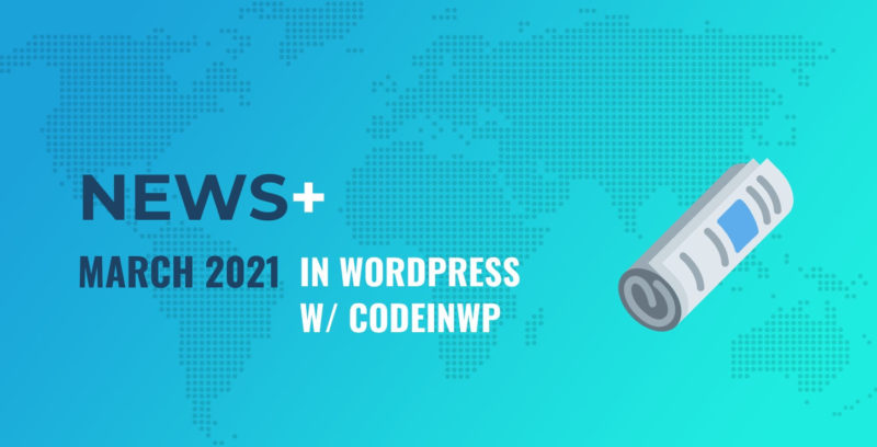 Features Coming in WordPress 5.7, Gutenberg 10.0, New Elementor Pro Pricing ?️ March 2021 WordPress News w/ CodeinWP