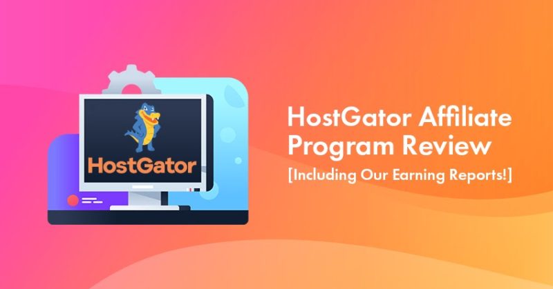 HostGator Affiliate Review: How We Made $11,000+ [Including Earning Reports!]
