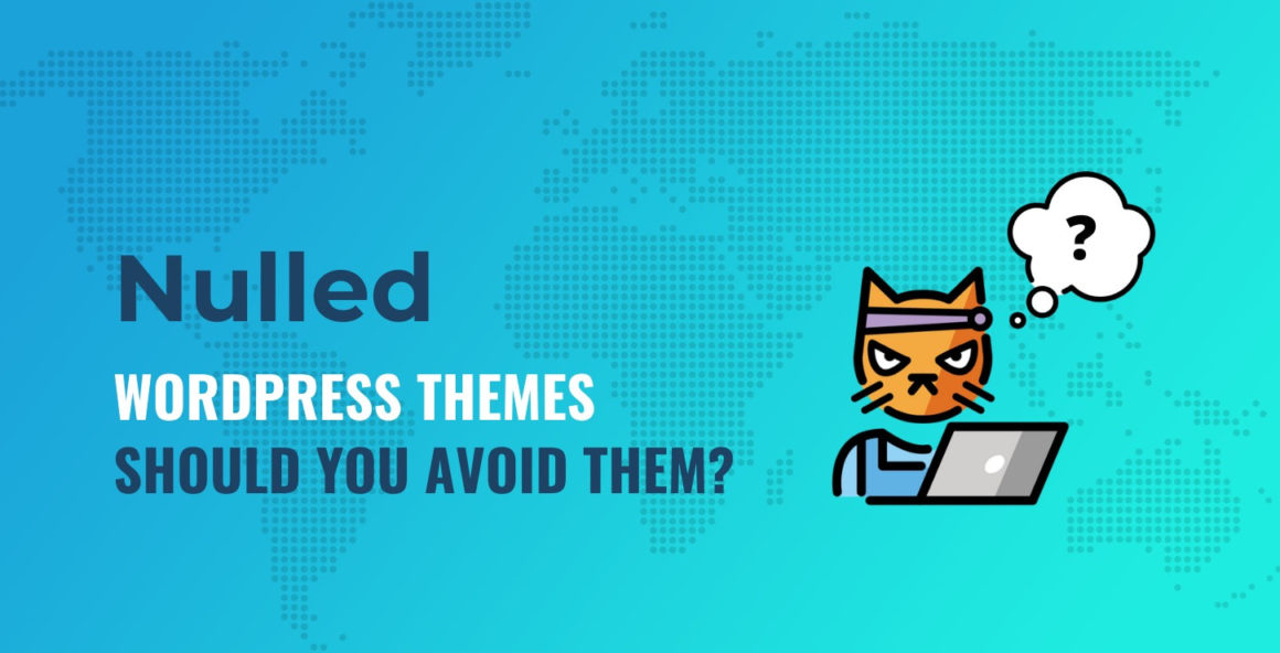 Nulled WordPress Themes: Should You Avoid Them? Here's What to Know