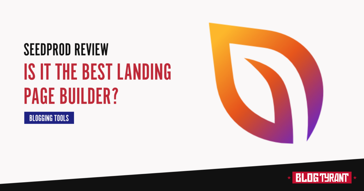SeedProd Review for Bloggers: The Best Landing Page Builder?