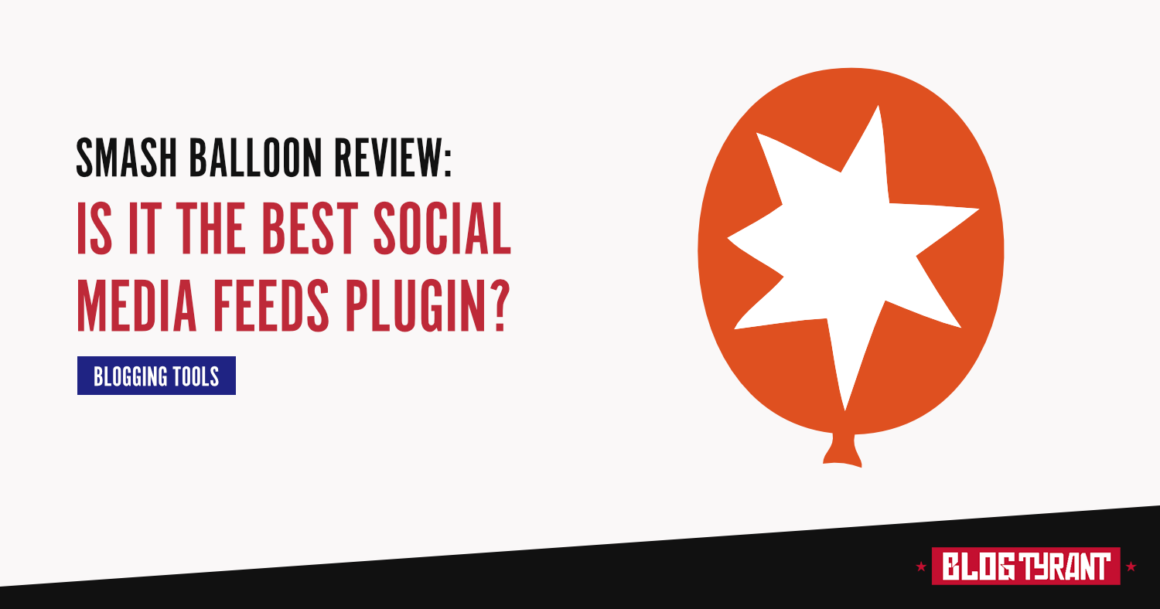 Smash Balloon Review for Bloggers: Best Social Media Feeds Plugin?