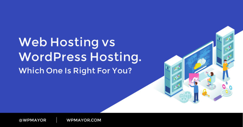 Web Hosting vs WordPress Hosting. Which One Is Right For You? - WP Mayor