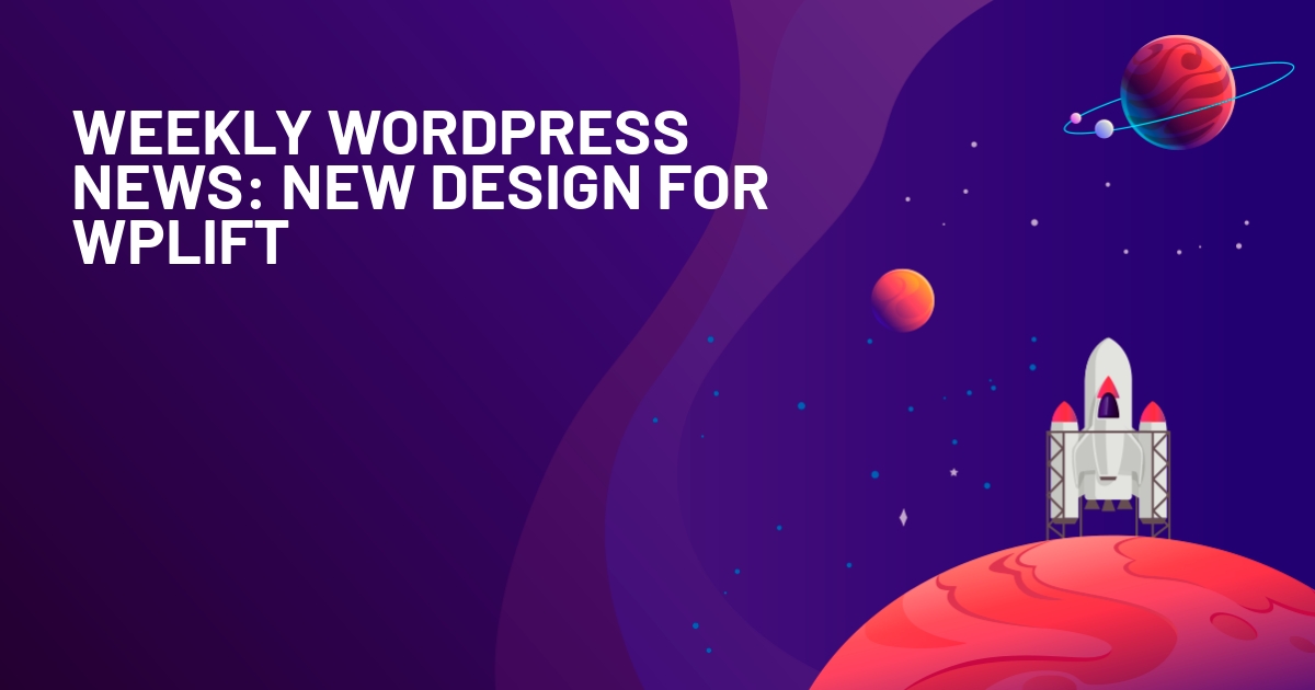 Weekly WordPress News: New Design for WPLift