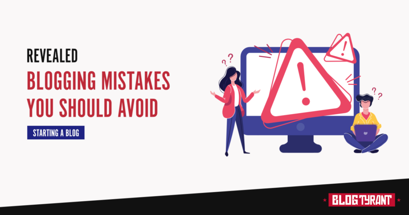19 Blogging Mistakes to Avoid (And How to Fix Them)