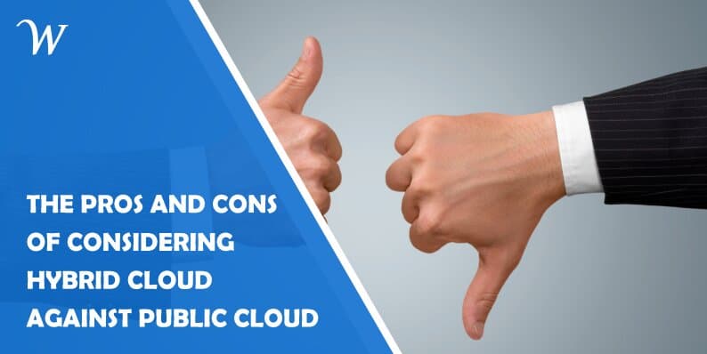 Analyze the Pros and Cons of Considering Hybrid Cloud Against Public Cloud