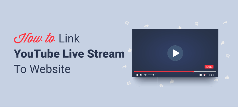 How To Link Your YouTube Live Stream To Your Site - IsItWP