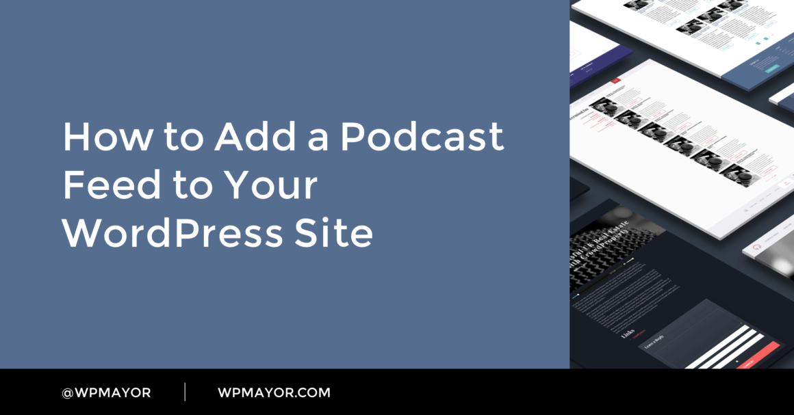How to Add a Podcast Feed to Your WordPress Site - WP Mayor