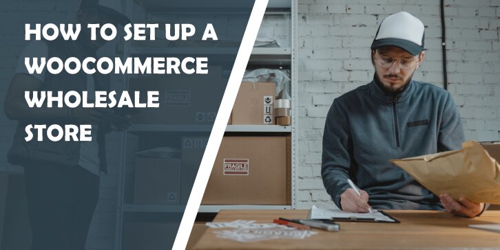 How to Set Up a WooCommerce Wholesale Store Using Powerful Plugins - WP Pluginsify