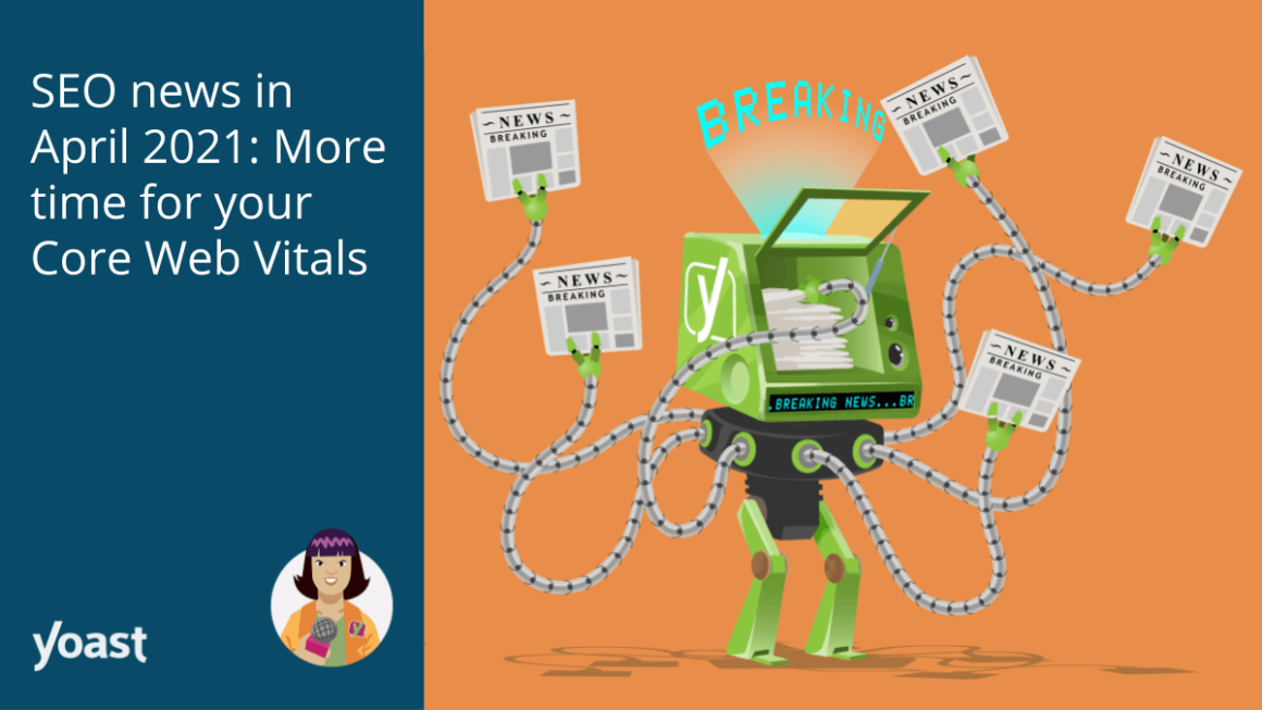 SEO news in April 2021: More time for your Core Web Vitals • Yoast