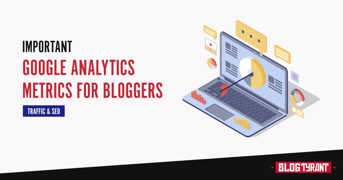 10 Important Google Analytics Metrics for Bloggers (Made Simple)