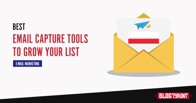 8 Best Email Capture Tools to Grow Your List (FAST!)