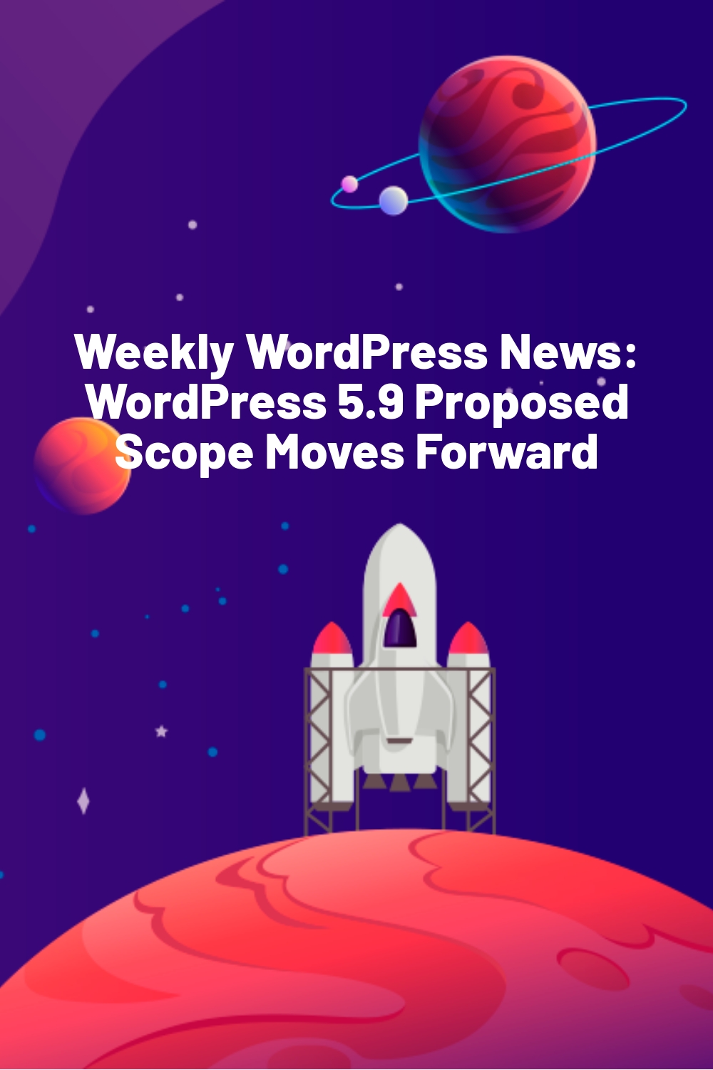 Weekly WordPress News: WordPress 5.9 Proposed Scope Moves Forward