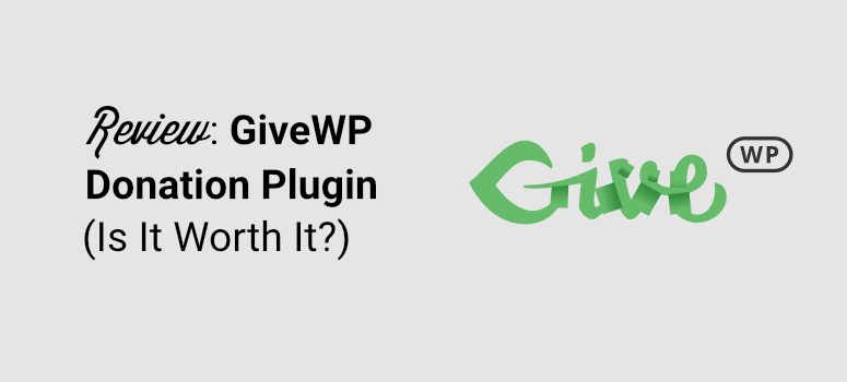 GiveWP Review: Is It The Best Donation Plugin?