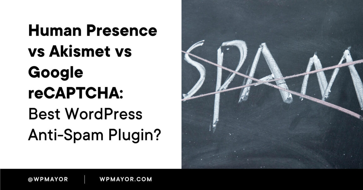 Human Presence vs Akismet vs Google reCAPTCHA: Best WordPress Anti-Spam Plugin?