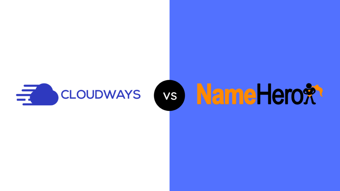 Cloudways vs NameHero (Tough Choice, I'll Help You Decide)