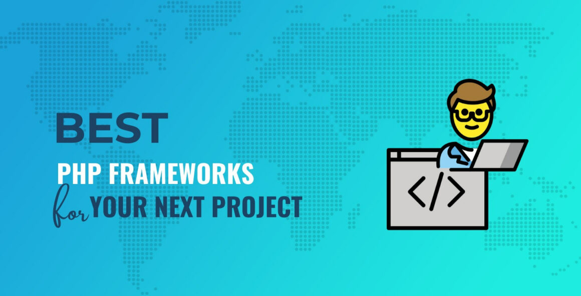 6 Powerful PHP Frameworks to Consider for Your Next Project in 2022