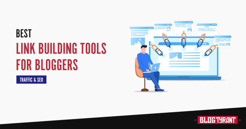 7+ Best Link Building Tools for Bloggers (Free & Paid)