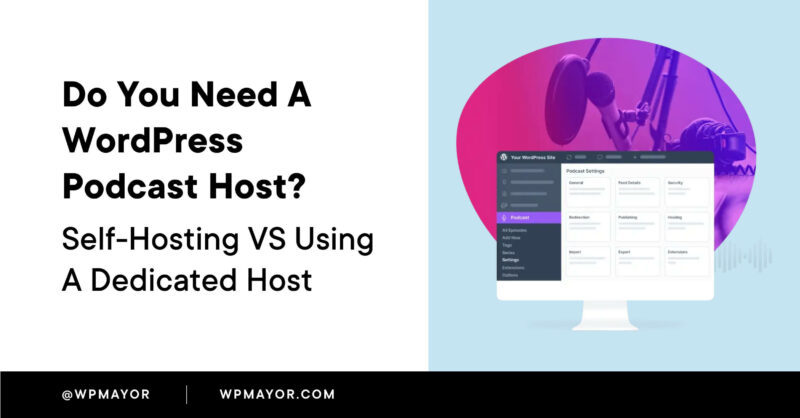 Do You Need a WordPress Podcast Host? Self-Hosting vs Using a Dedicated Host