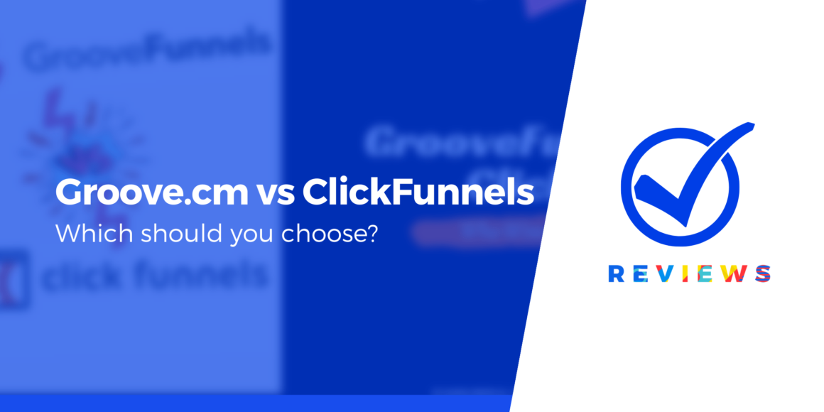 Groove.cm (GrooveFunnels) vs ClickFunnels: Which Is Better in 2022?