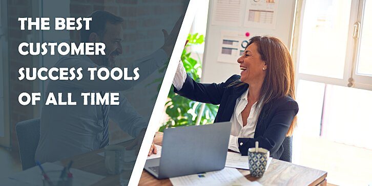Best Customer Success Tools of All Time