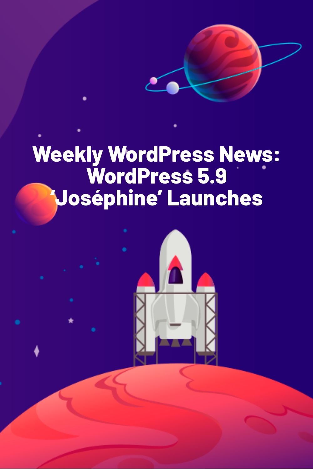 Weekly WordPress News: WordPress 5.9 ‘Joséphine’ Launches