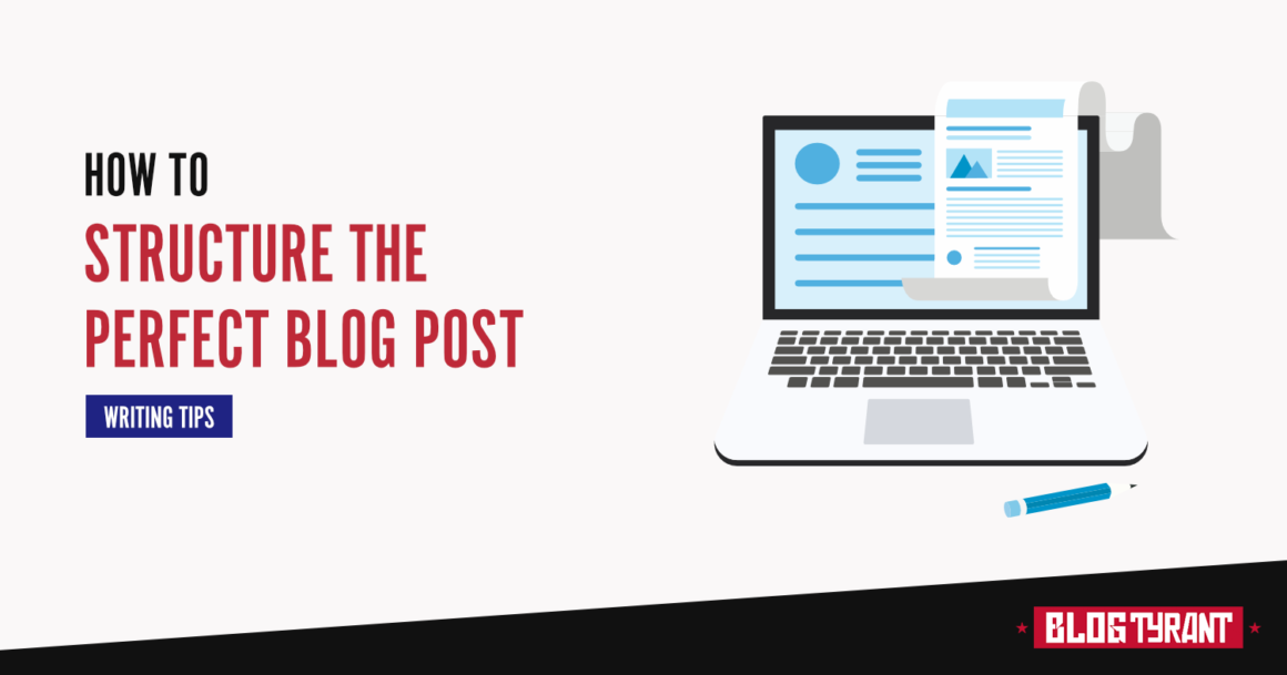 How to Structure the Perfect Blog Post (Step-by-Step)