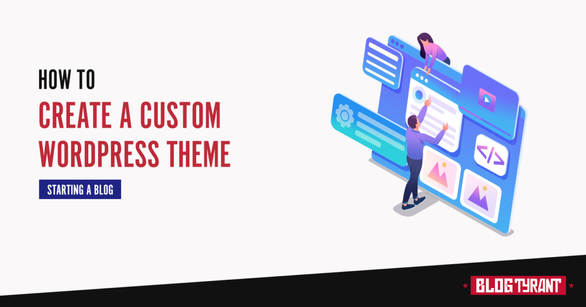 How to Create a Custom WordPress Theme for Your Blog (Easy)