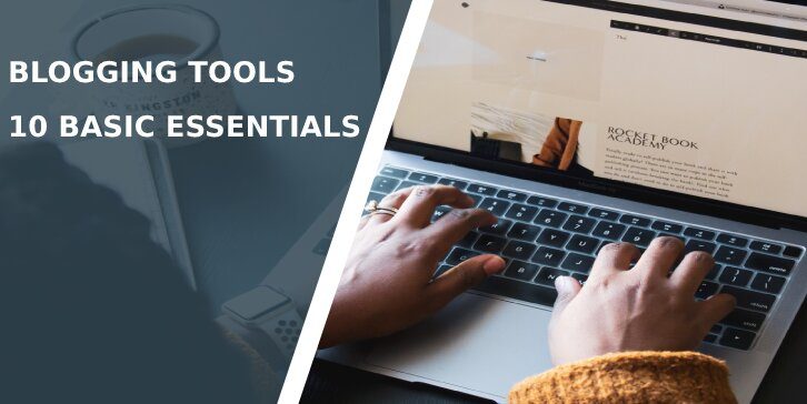 Blogging Tools - 10 Basic Essentials