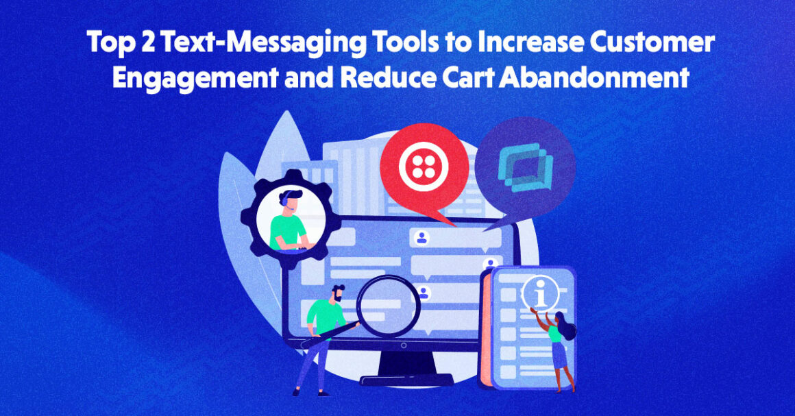 The Top 2 Text-Messaging Tools to Send Abandoned Cart Text Messages