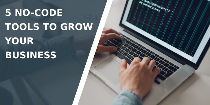 5 No-code Tools to Grow Your Business