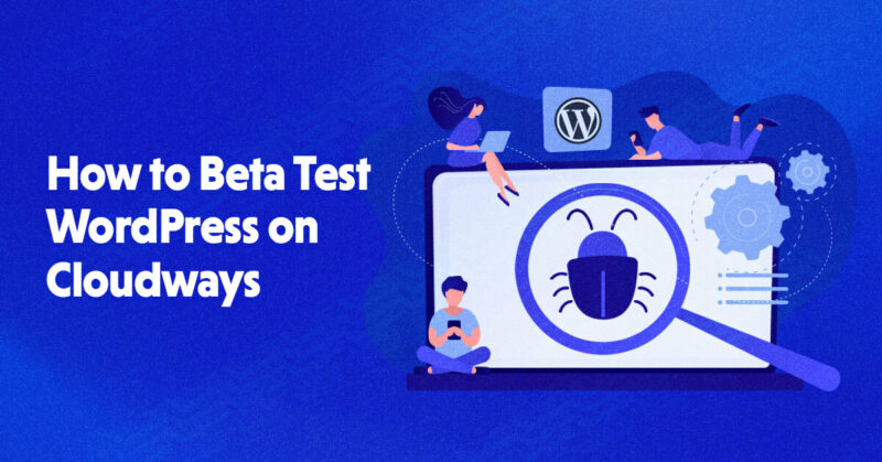Beta Test WordPress on Cloudways for Free (Detailed Guide)