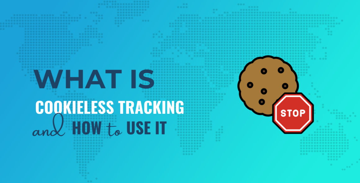 Cookieless Tracking: What Is It, Plus How to Use It on Your Site?