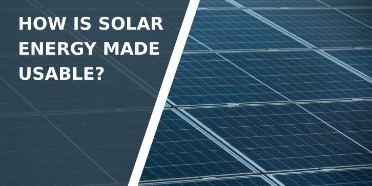 How Is Solar Energy Made Usable?