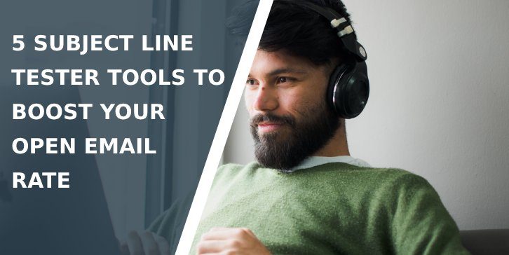 5 Subject Line Tester Tools to Boost Your Open Email Rate