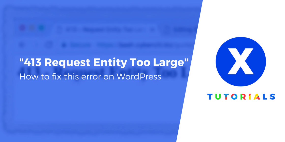 How to Fix '413 Request Entity Too Large' Error on WordPress