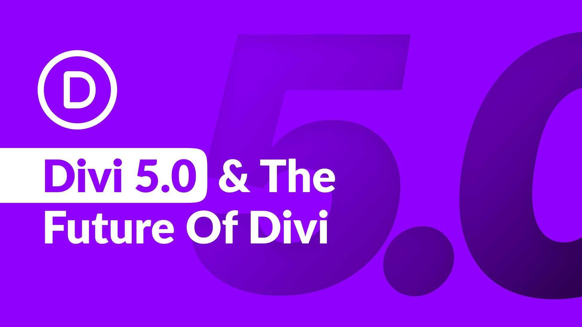 Let’s Talk About Divi 5.0 And The Future Of Divi