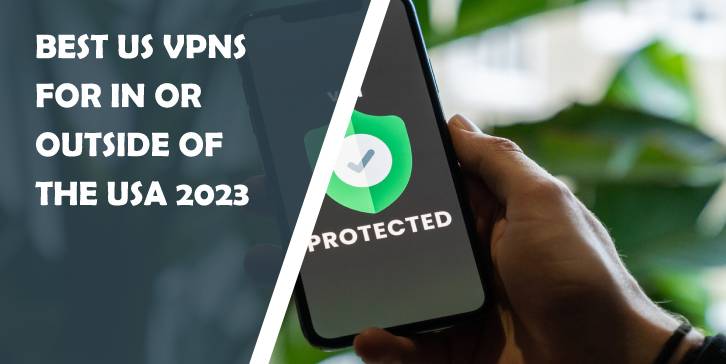 the best us vpns for use in or outside the usa in 2023